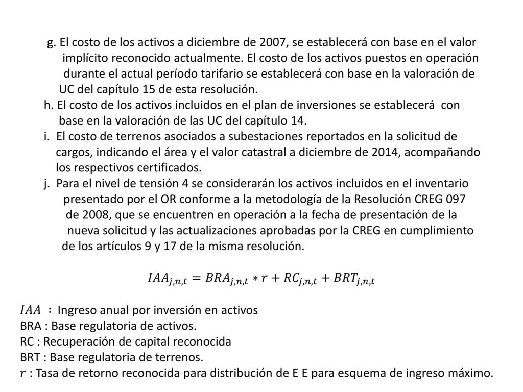 g. El costo de los activos a diciembre de 2007, se establecerá con base en el valor
