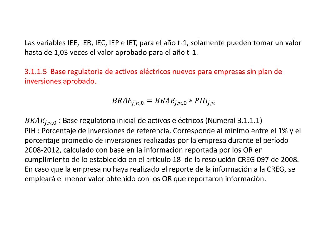 Las variables IEE, IER, IEC, IEP e IET, para el año t-1, solamente pueden tomar un valor hasta de 1,03 veces el valor aprobado para el año t-1.