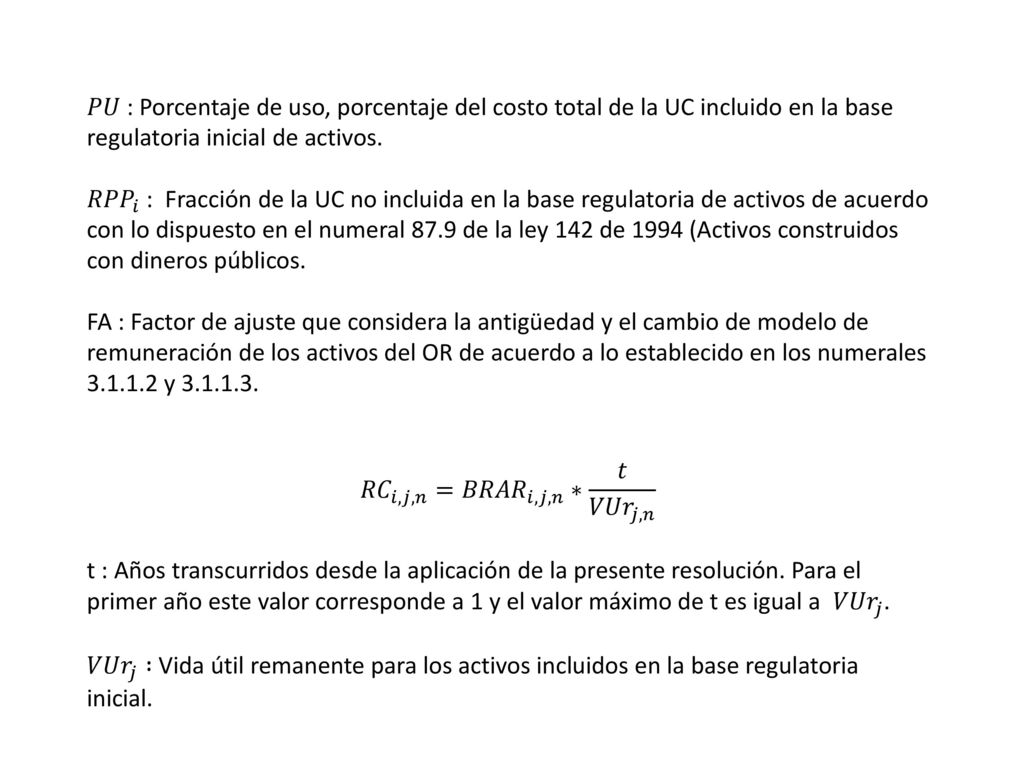 𝑃𝑈 : Porcentaje de uso, porcentaje del costo total de la UC incluido en la base regulatoria inicial de activos.