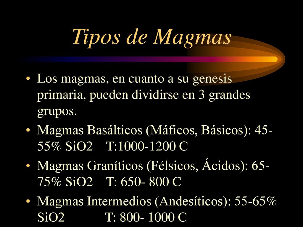 Tipos de Magmas Los magmas, en cuanto a su genesis primaria, pueden dividirse en 3 grandes grupos.
