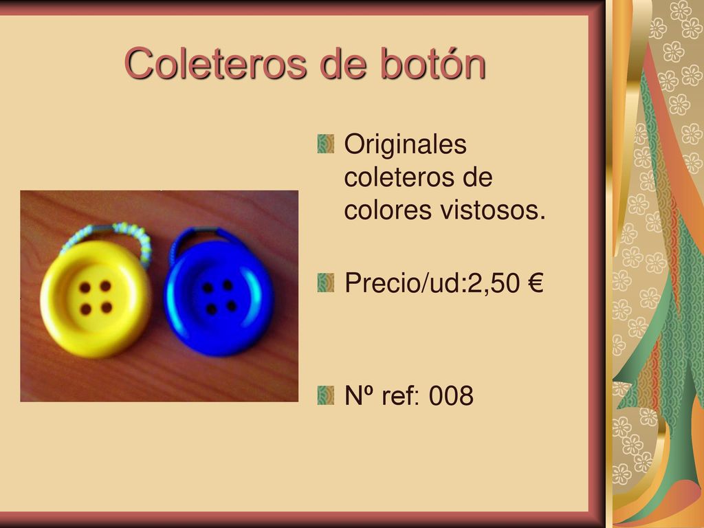 Coleteros de botón Originales coleteros de colores vistosos.