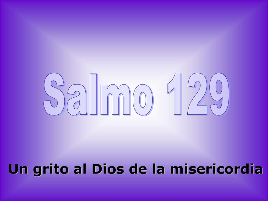 Salmo 129 Un grito al Dios de la misericordia