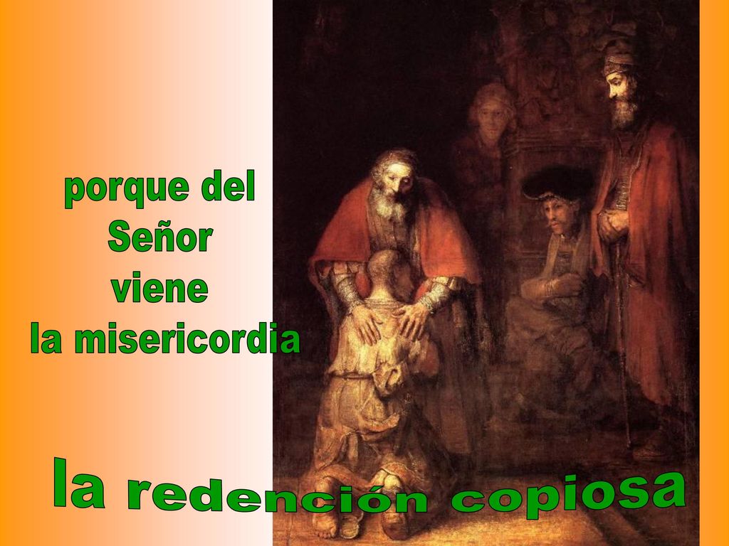 porque del Señor viene la misericordia la redención copiosa