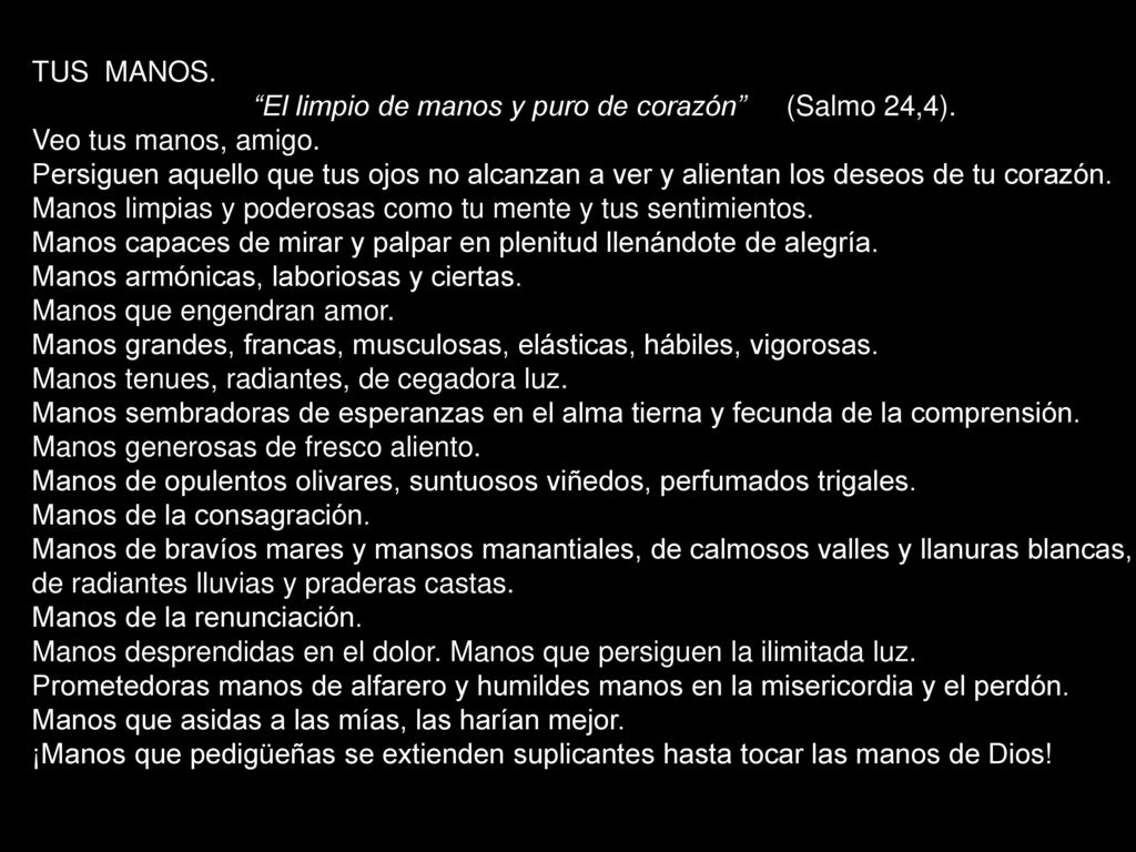 TUS MANOS. El limpio de manos y puro de corazón (Salmo 24,4). Veo tus manos, amigo.