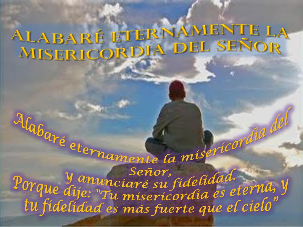 Alabaré eternamente la misericordia del Señor