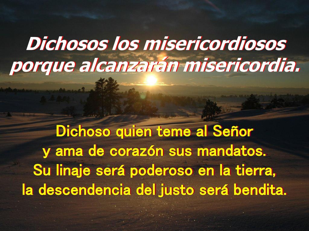 Dichosos los misericordiosos porque alcanzarán misericordia.