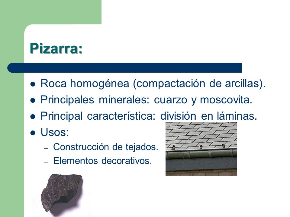 Pizarra: Roca homogénea (compactación de arcillas).
