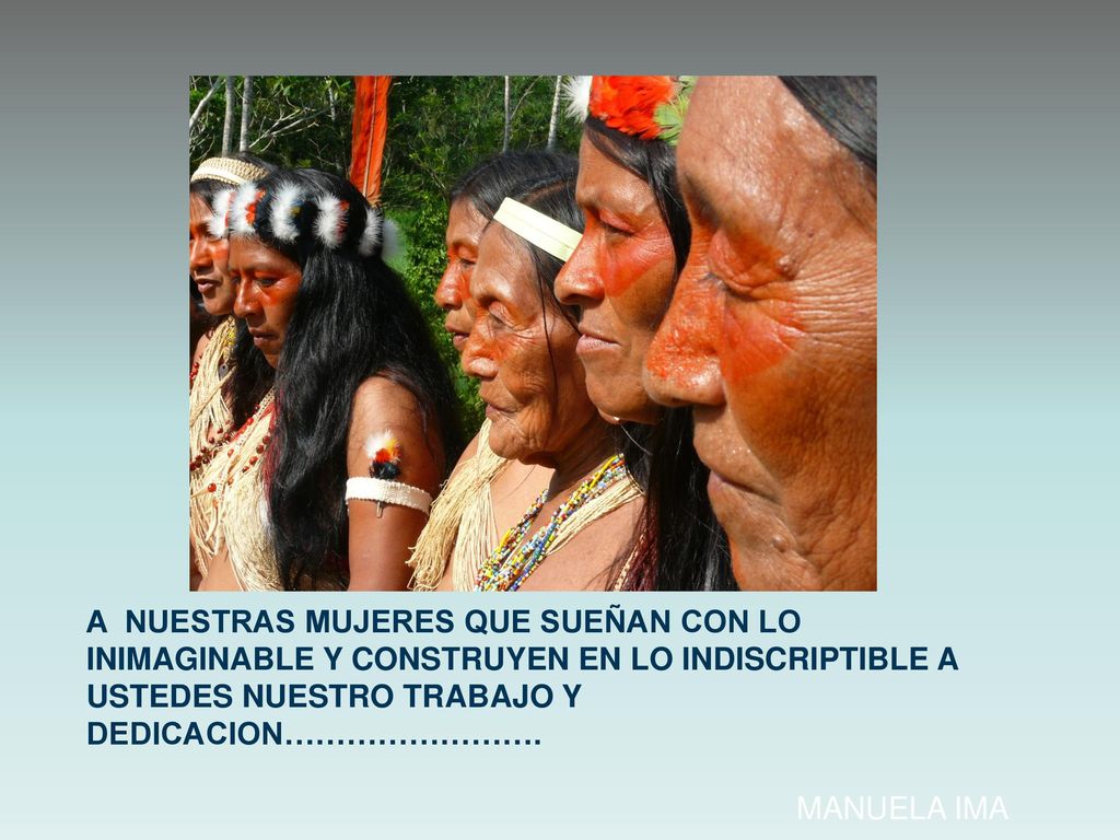 A NUESTRAS MUJERES QUE SUEÑAN CON LO INIMAGINABLE Y CONSTRUYEN EN LO INDISCRIPTIBLE A USTEDES NUESTRO TRABAJO Y DEDICACION…………………….