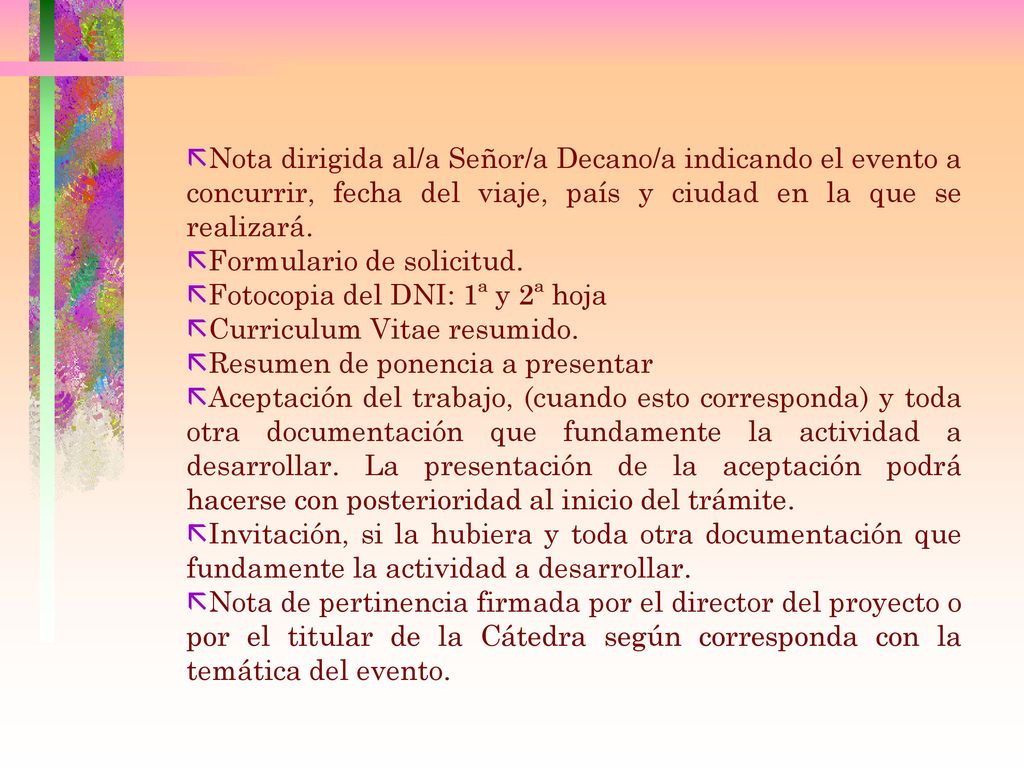 Nota dirigida al/a Señor/a Decano/a indicando el evento a concurrir, fecha del viaje, país y ciudad en la que se realizará.