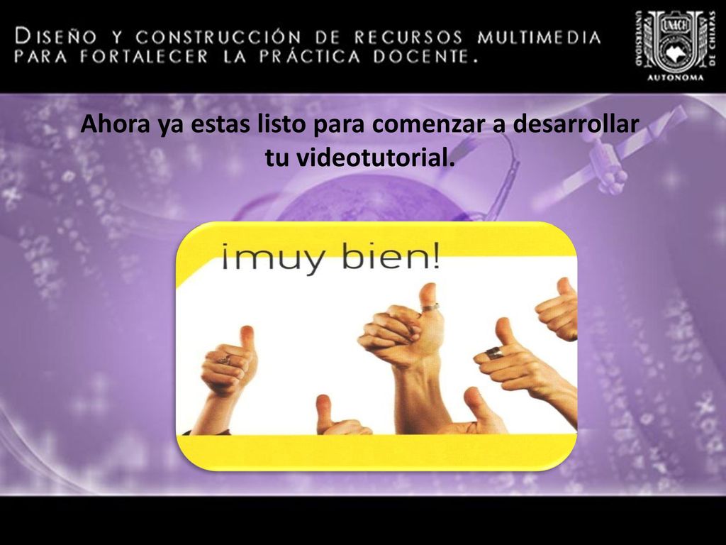 Ahora ya estas listo para comenzar a desarrollar tu videotutorial.