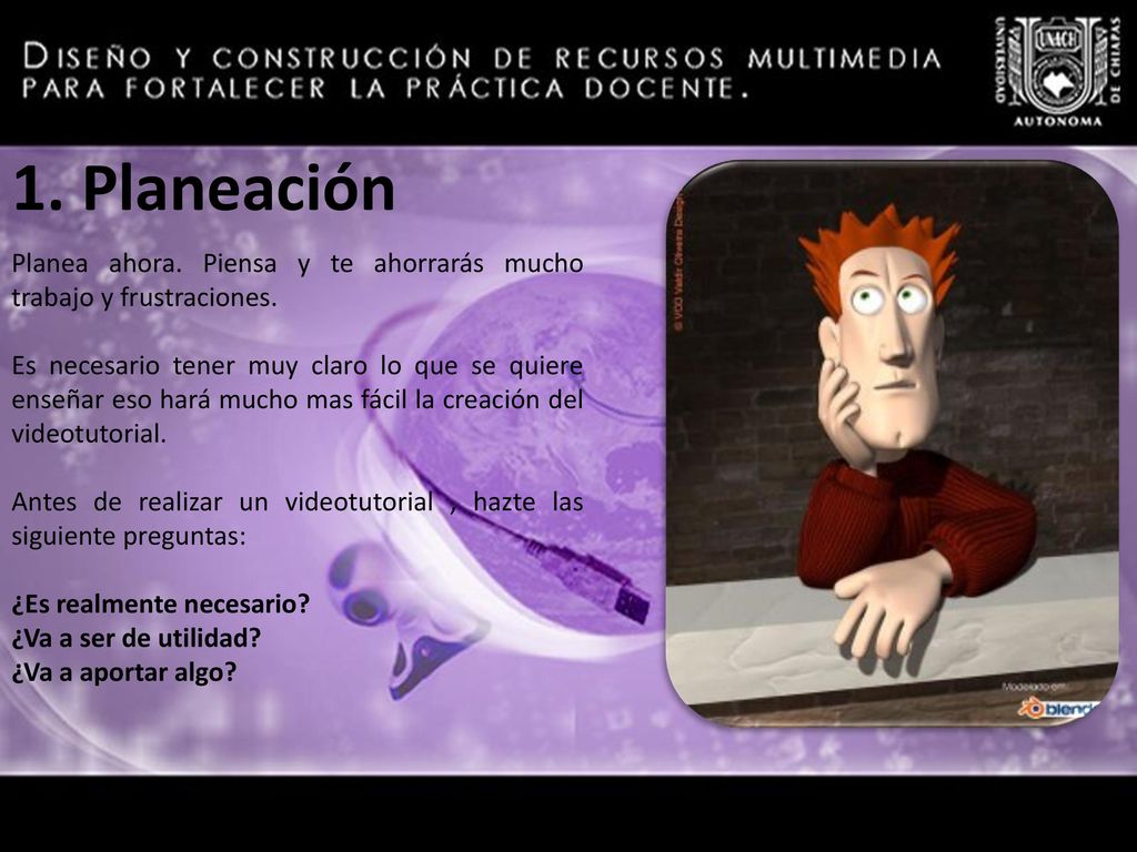 1. Planeación Planea ahora. Piensa y te ahorrarás mucho trabajo y frustraciones.