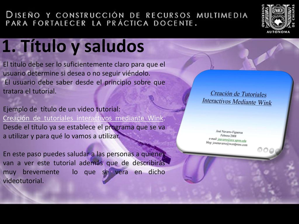 1. Título y saludos El titulo debe ser lo suficientemente claro para que el usuario determine si desea o no seguir viéndolo.