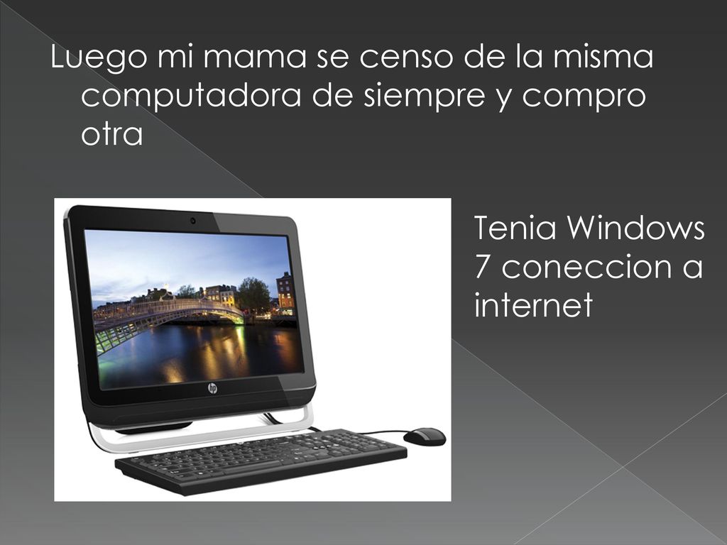 Luego mi mama se censo de la misma computadora de siempre y compro otra