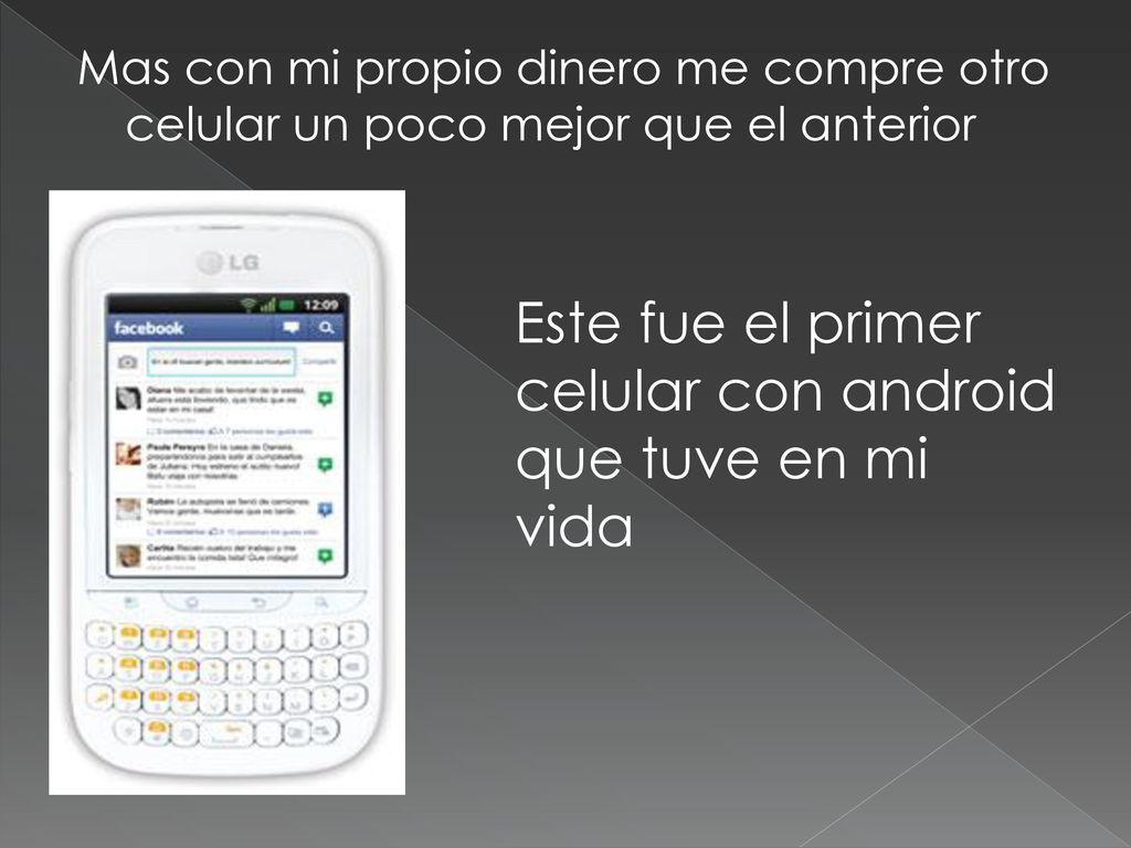 Este fue el primer celular con android que tuve en mi vida