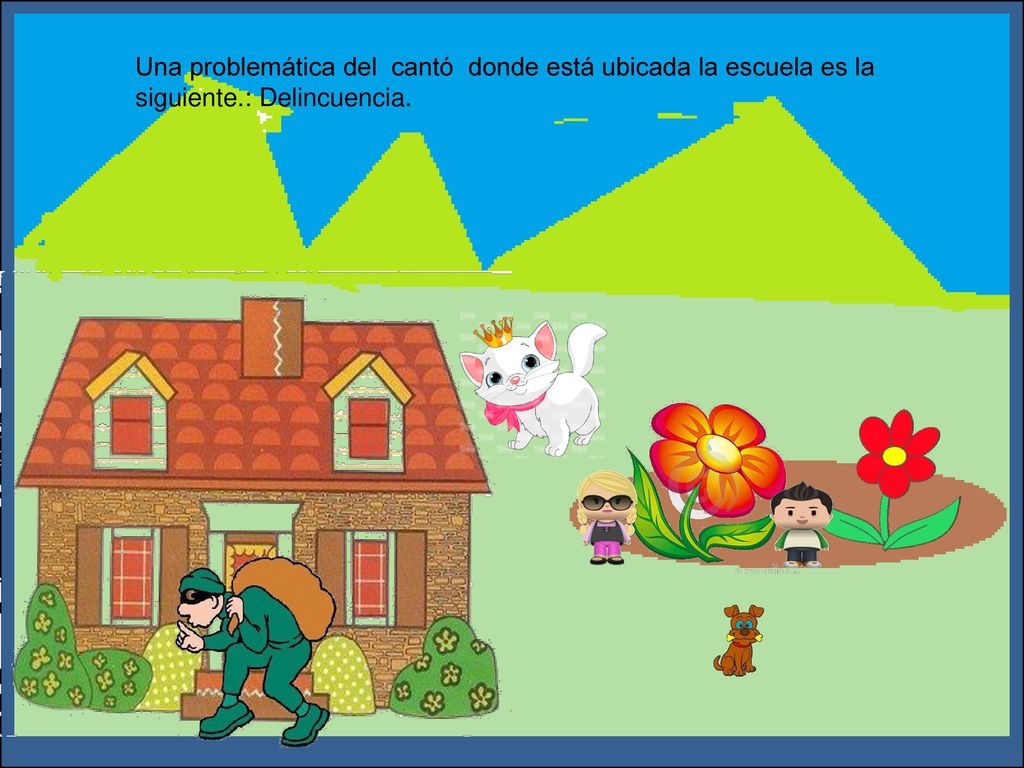 Una problemática del cantó donde está ubicada la escuela es la siguiente.: Delincuencia.