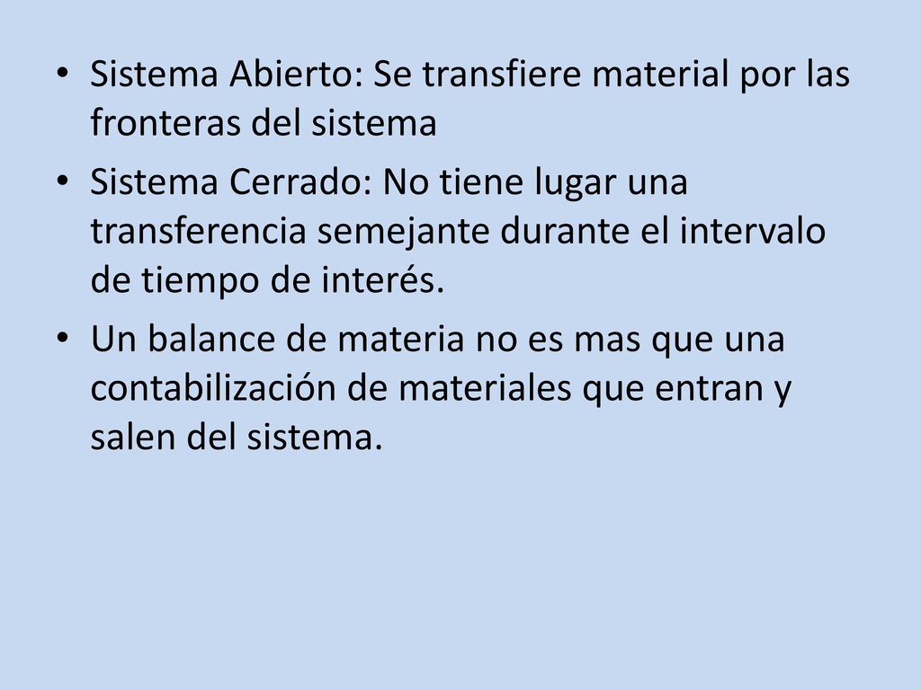 Sistema Abierto: Se transfiere material por las fronteras del sistema