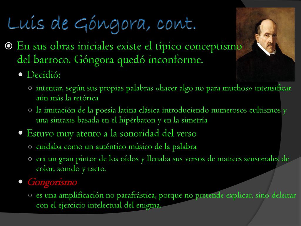 Luis de Góngora, cont. En sus obras iniciales existe el típico conceptismo del barroco. Góngora quedó inconforme.