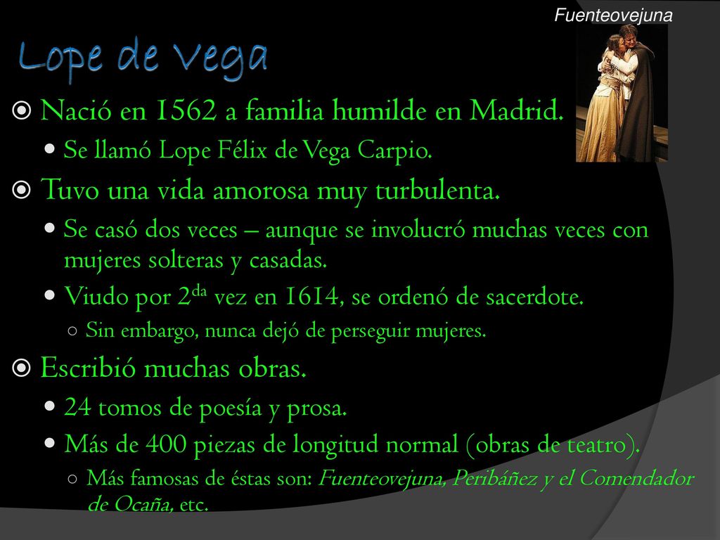 Lope de Vega Nació en 1562 a familia humilde en Madrid.