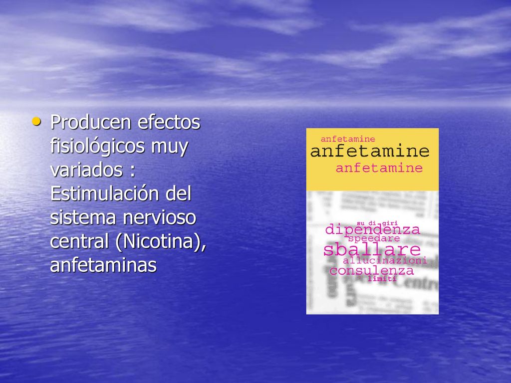 Producen efectos fisiológicos muy variados : Estimulación del sistema nervioso central (Nicotina), anfetaminas