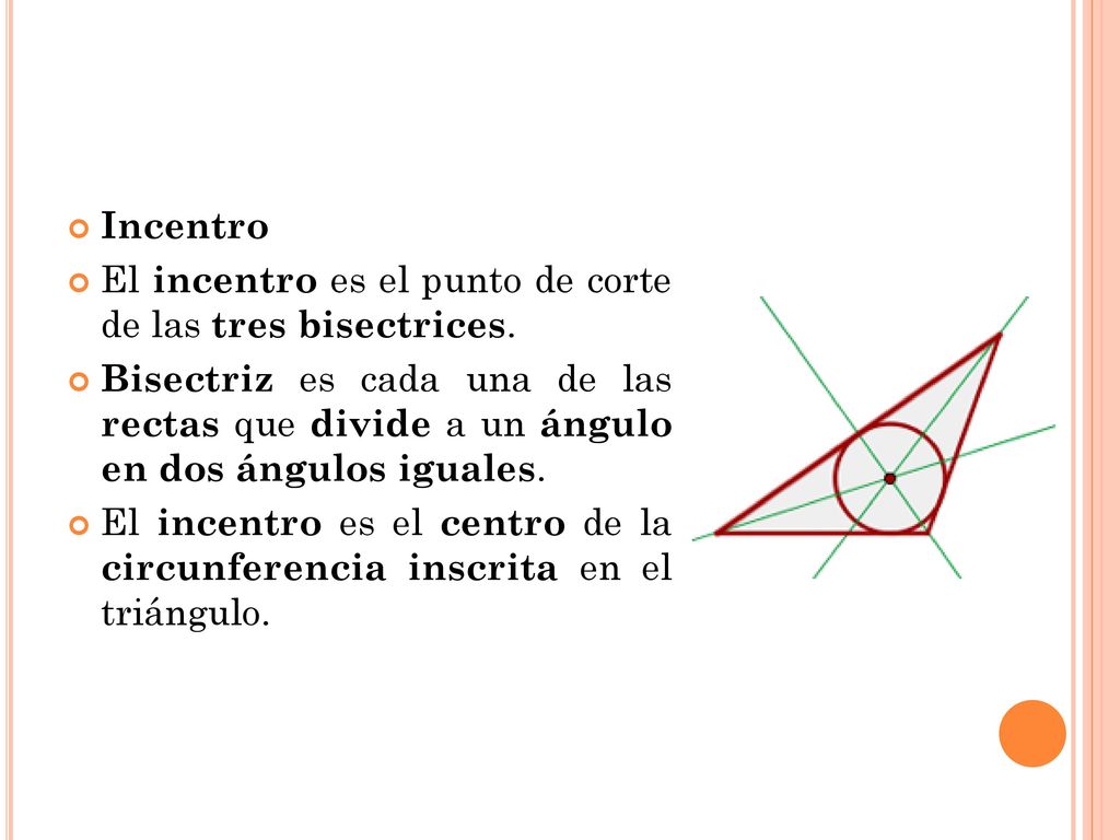 Incentro El incentro es el punto de corte de las tres bisectrices.