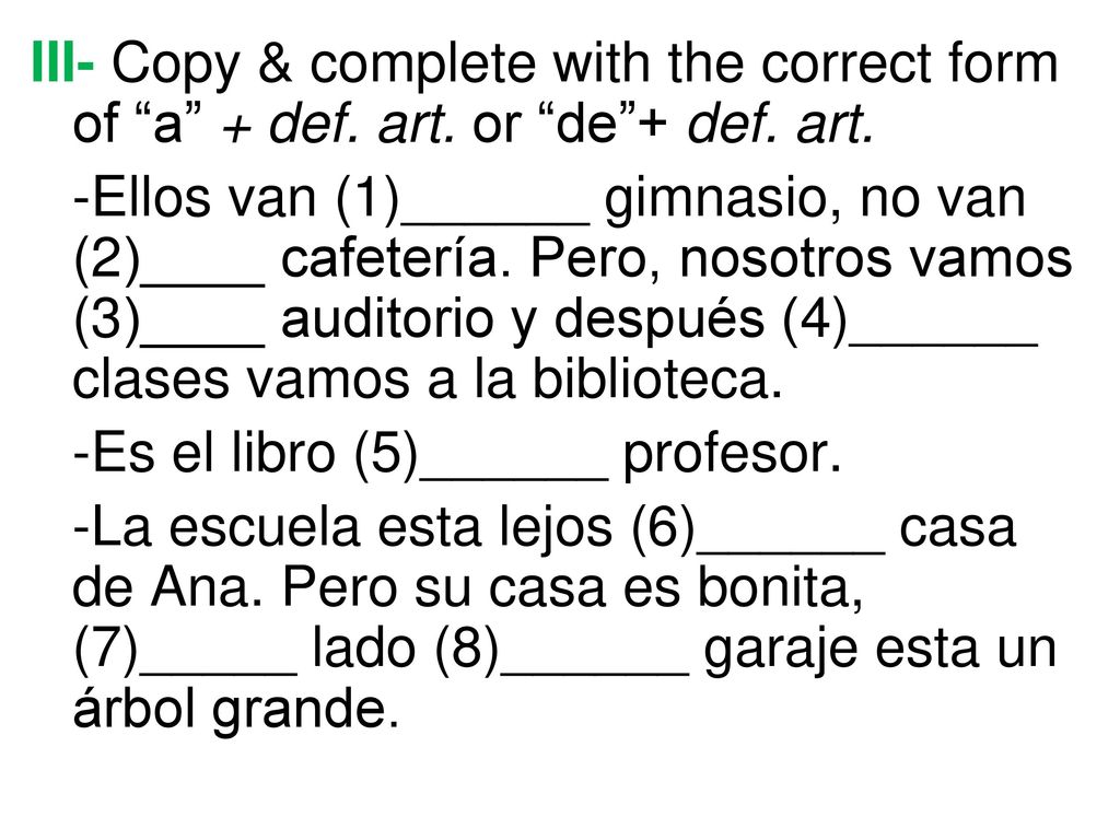 III- Copy & complete with the correct form of a + def. art