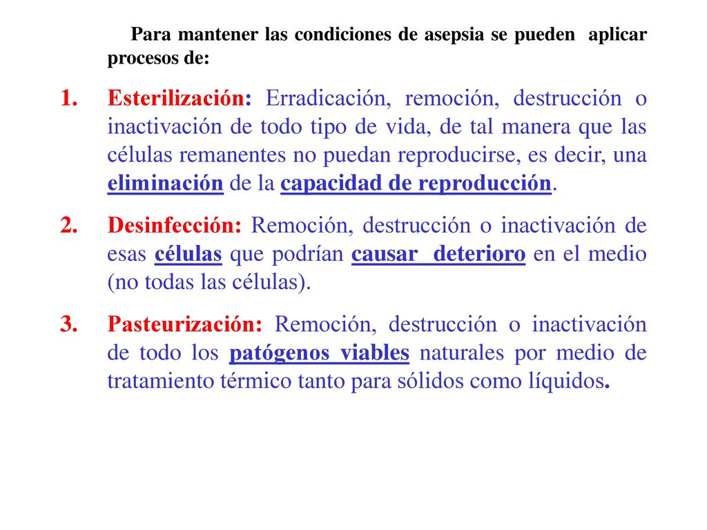 Para mantener las condiciones de asepsia se pueden aplicar procesos de: