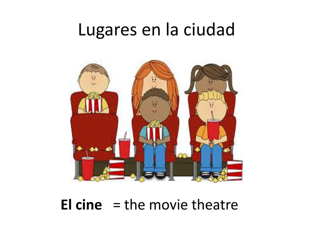 Lugares en la ciudad El cine = the movie theatre