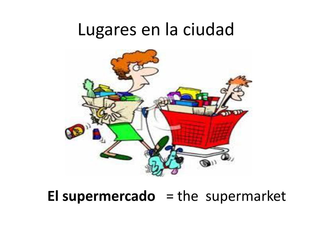 Lugares en la ciudad El supermercado = the supermarket