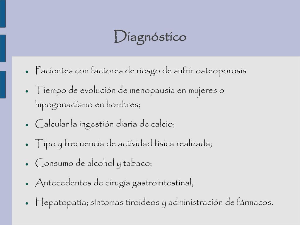 Diagnóstico Pacientes con factores de riesgo de sufrir osteoporosis