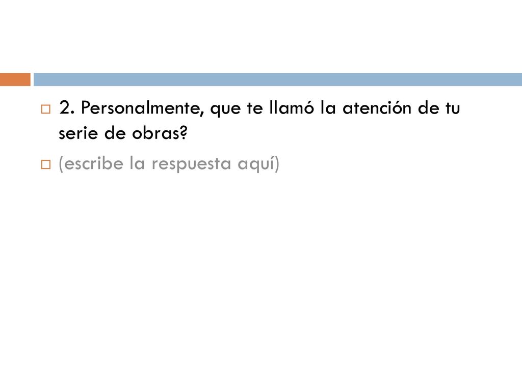 2. Personalmente, que te llamó la atención de tu serie de obras