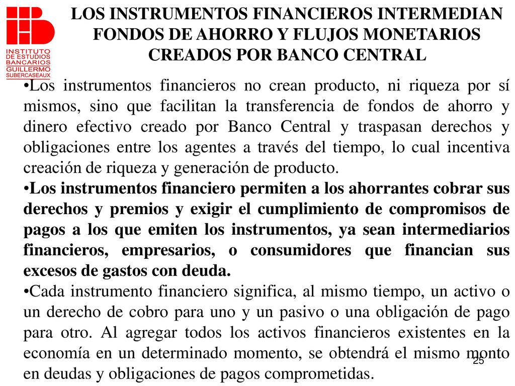 LOS INSTRUMENTOS FINANCIEROS INTERMEDIAN FONDOS DE AHORRO Y FLUJOS MONETARIOS CREADOS POR BANCO CENTRAL