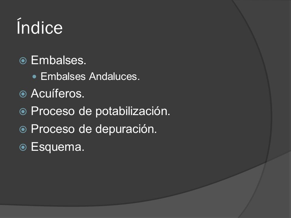 Índice Embalses. Acuíferos. Proceso de potabilización.