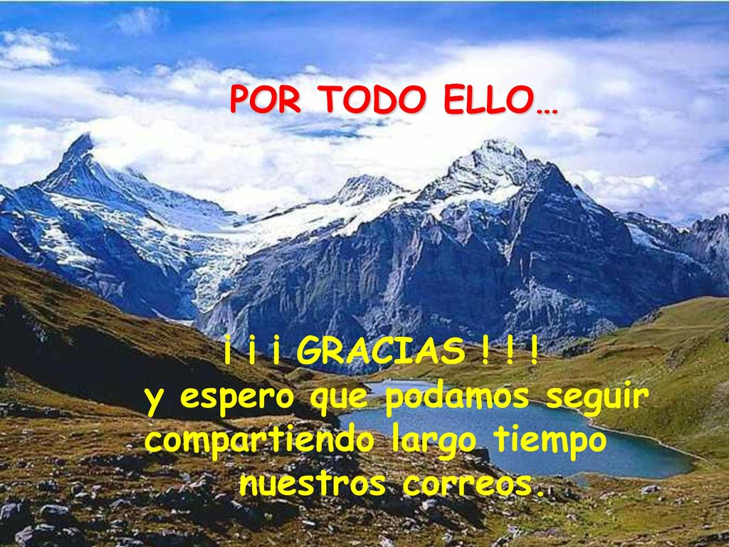 POR TODO ELLO… ¡ ¡ ¡ GRACIAS . y espero que podamos seguir compartiendo largo tiempo.