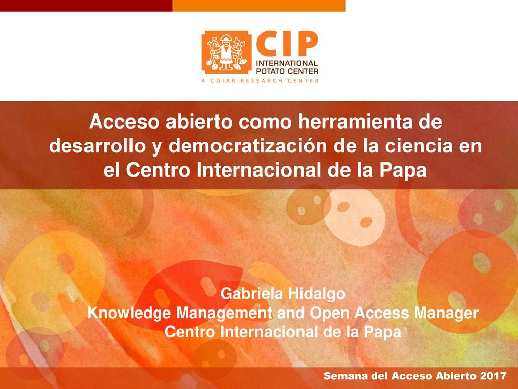 Acceso abierto como herramienta de desarrollo y democratización de la ciencia en el Centro Internacional de la Papa
