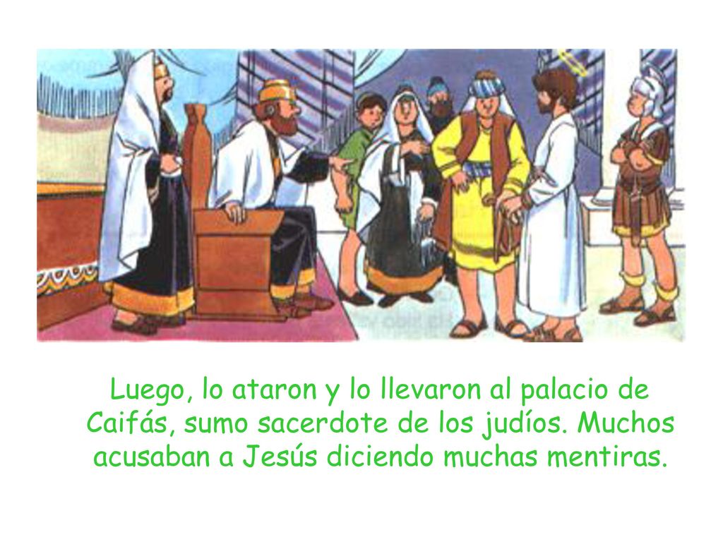 Luego, lo ataron y lo llevaron al palacio de Caifás, sumo sacerdote de los judíos.