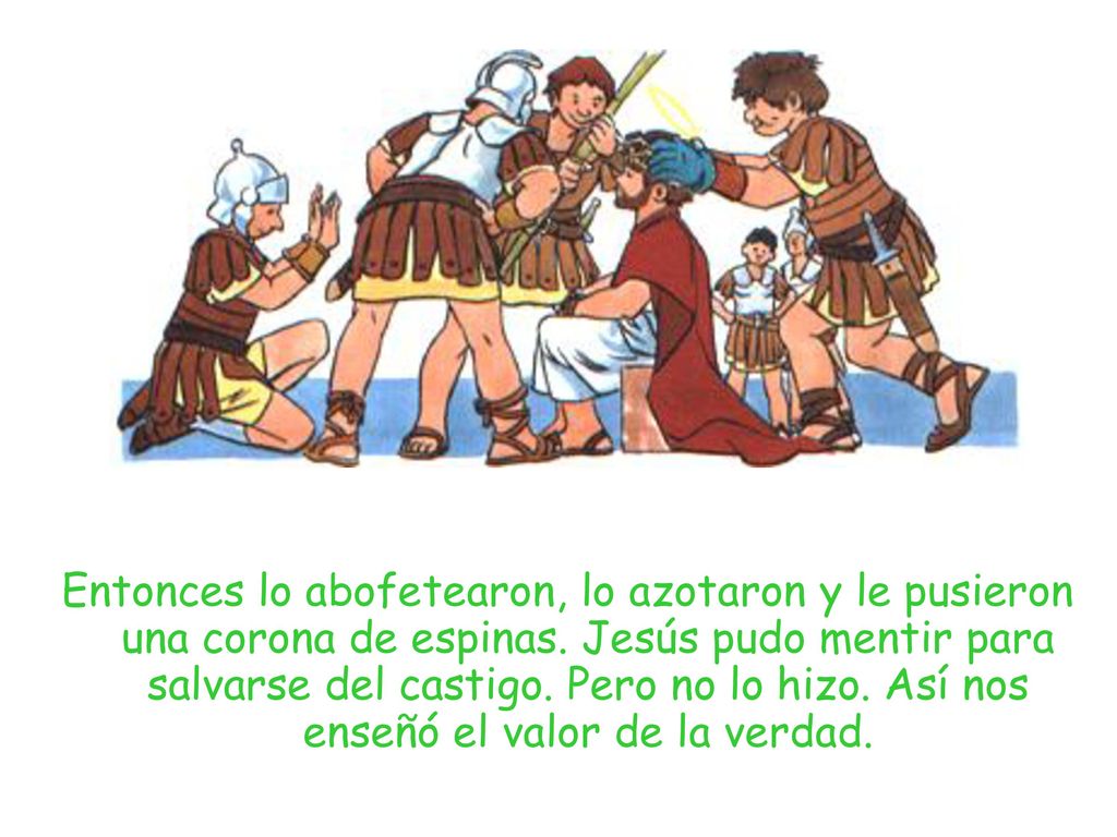 Entonces lo abofetearon, lo azotaron y le pusieron una corona de espinas.