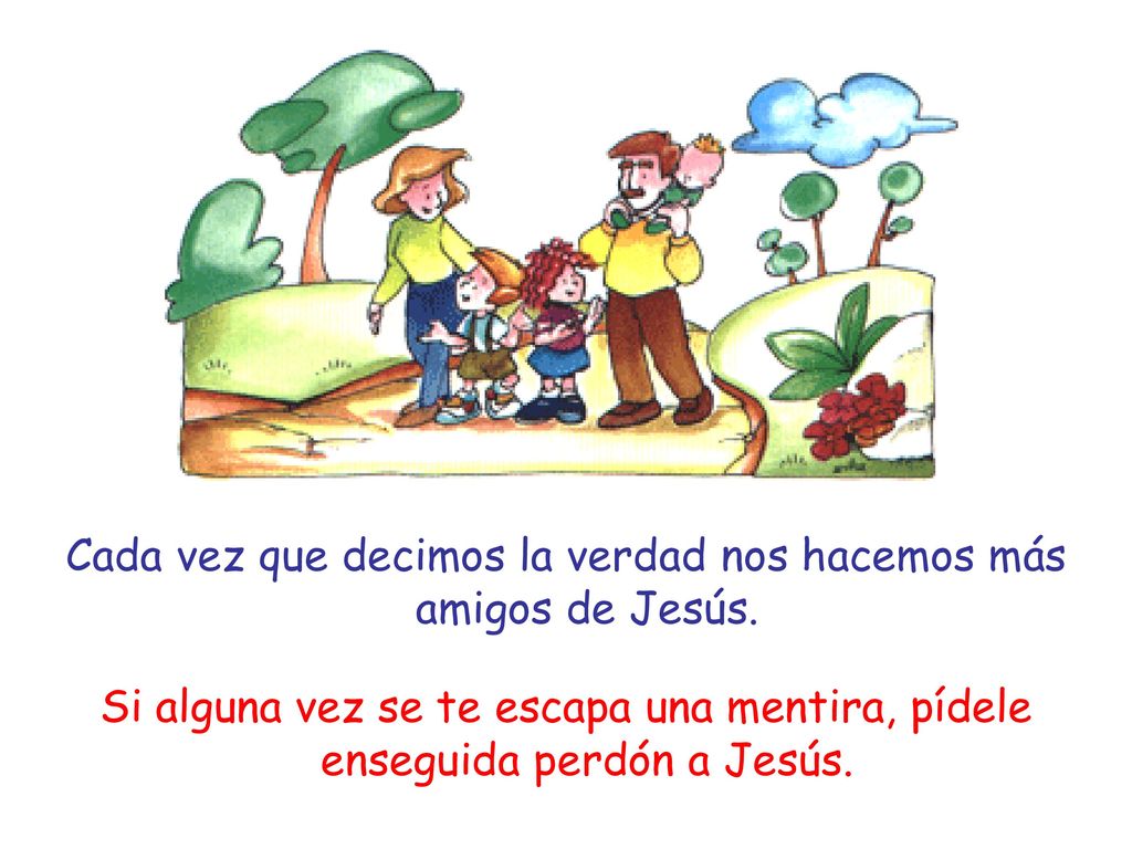 Cada vez que decimos la verdad nos hacemos más amigos de Jesús.