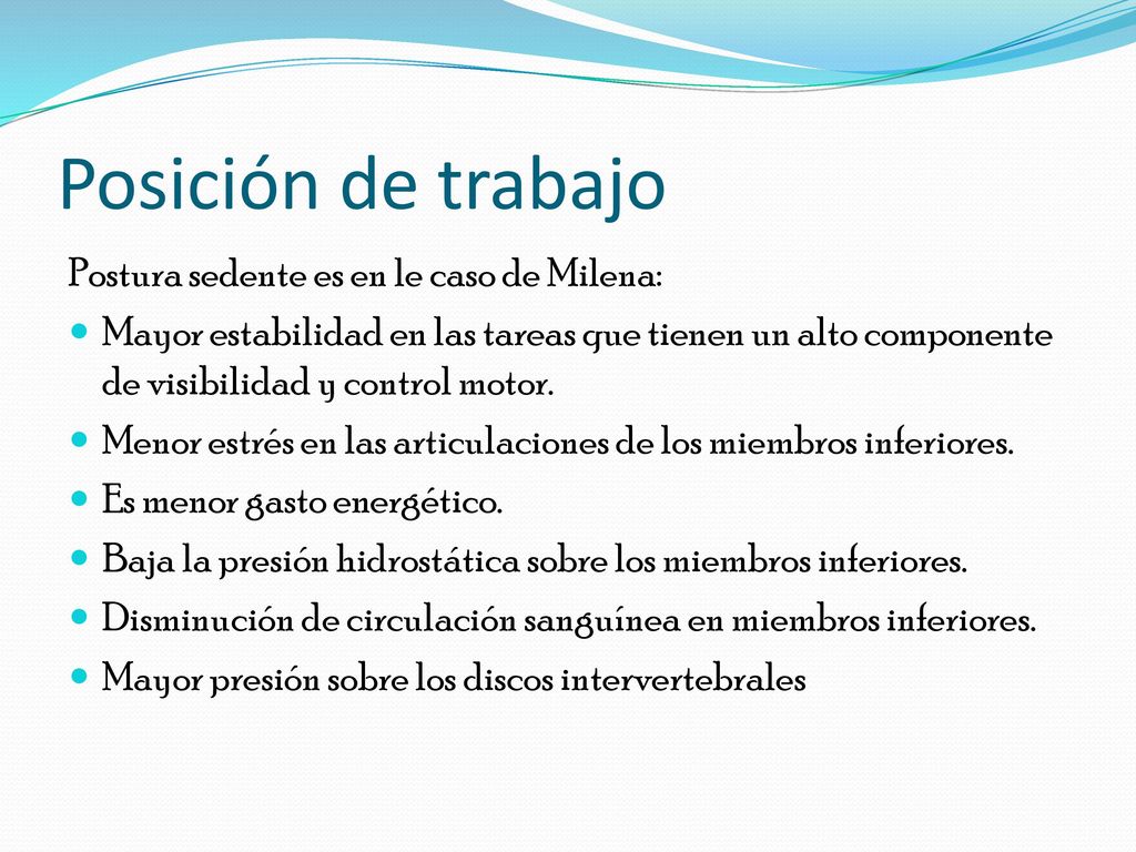 Posición de trabajo Postura sedente es en le caso de Milena: