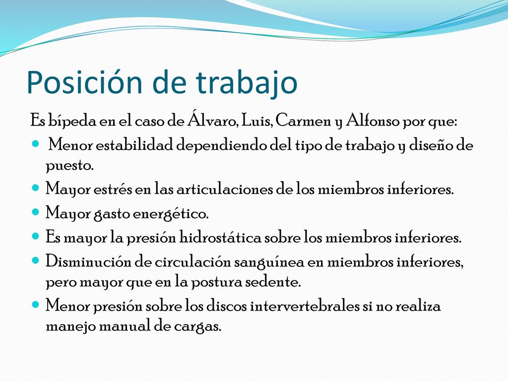 Posición de trabajo Es bípeda en el caso de Álvaro, Luis, Carmen y Alfonso por que: