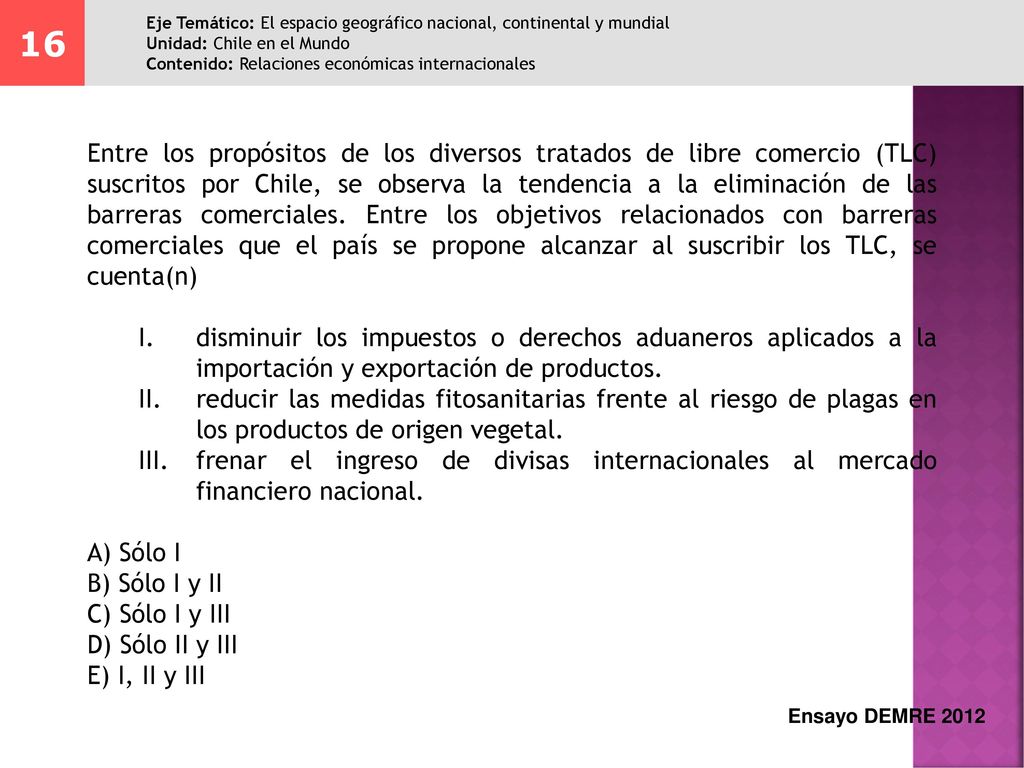16 Eje Temático: El espacio geográfico nacional, continental y mundial. Unidad: Chile en el Mundo.