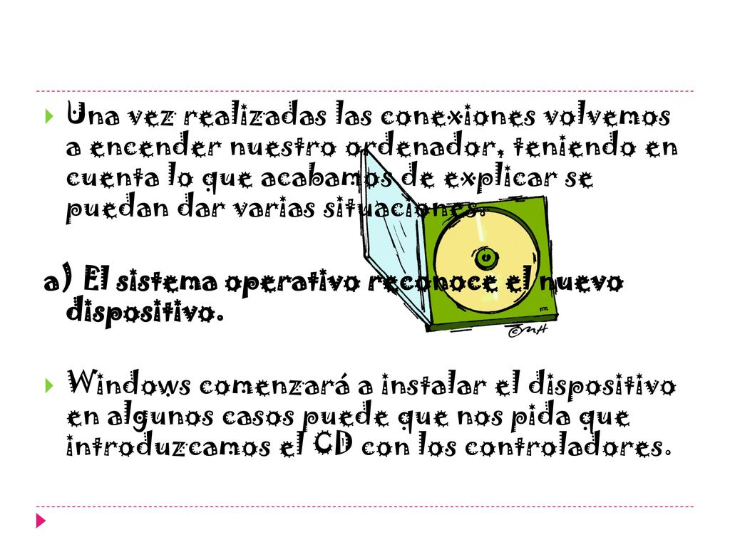Una vez realizadas las conexiones volvemos a encender nuestro ordenador, teniendo en cuenta lo que acabamos de explicar se puedan dar varias situaciones.