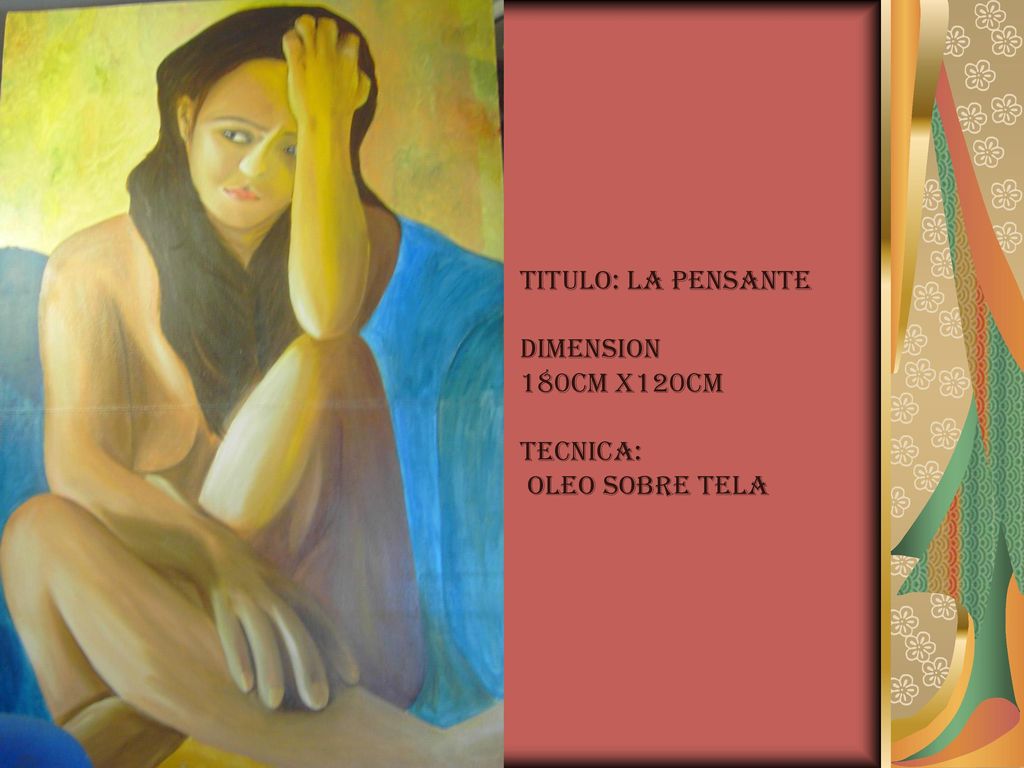 TITULO: LA PENSANTE DIMENSION 180CM X120CM TECNICA: OLEO SOBRE TELA