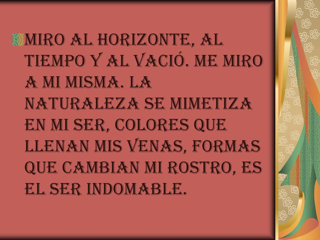 miro al horizonte, al tiempo y al vació. Me miro a mi misma