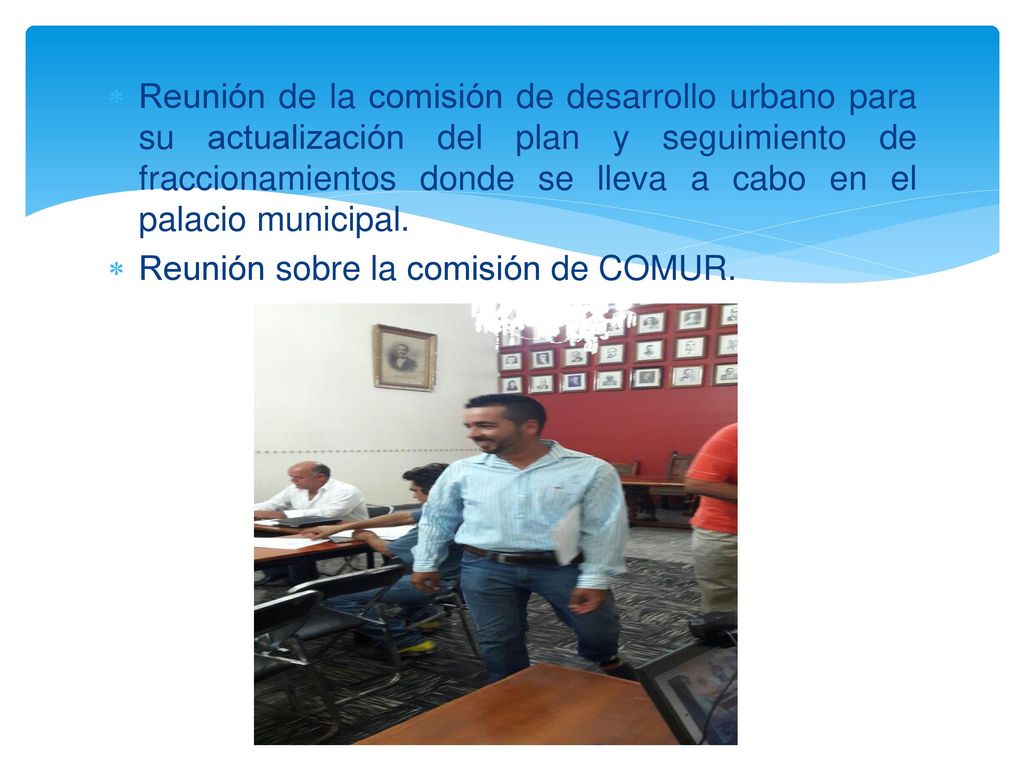 Reunión de la comisión de desarrollo urbano para su actualización del plan y seguimiento de fraccionamientos donde se lleva a cabo en el palacio municipal.