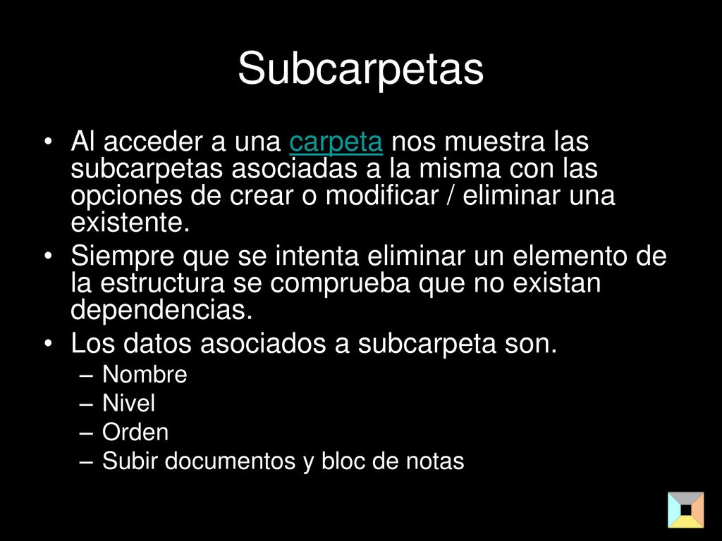 Subcarpetas Al acceder a una carpeta nos muestra las subcarpetas asociadas a la misma con las opciones de crear o modificar / eliminar una existente.