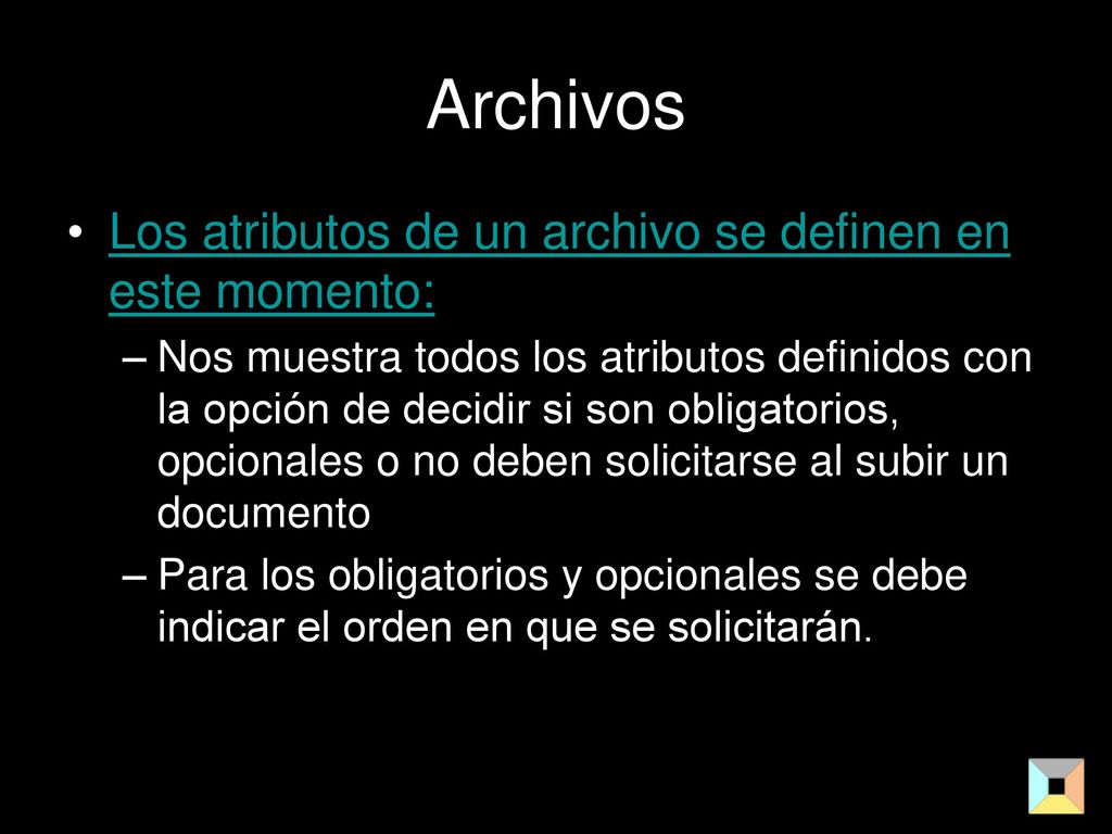 Archivos Los atributos de un archivo se definen en este momento: