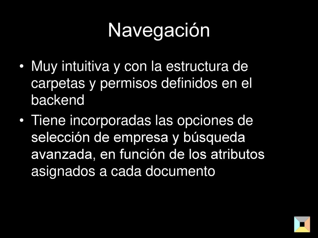 Navegación Muy intuitiva y con la estructura de carpetas y permisos definidos en el backend.