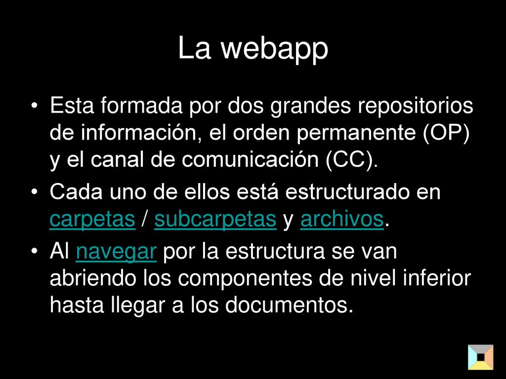 La webapp Esta formada por dos grandes repositorios de información, el orden permanente (OP) y el canal de comunicación (CC).