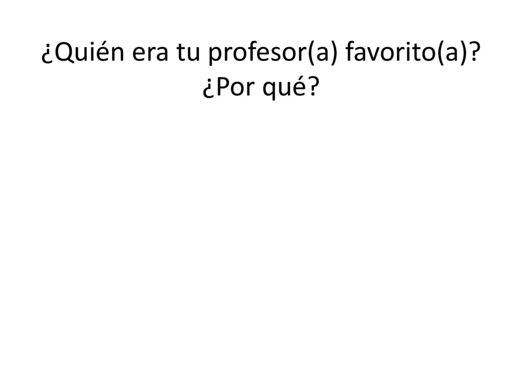 ¿Quién era tu profesor(a) favorito(a) ¿Por qué