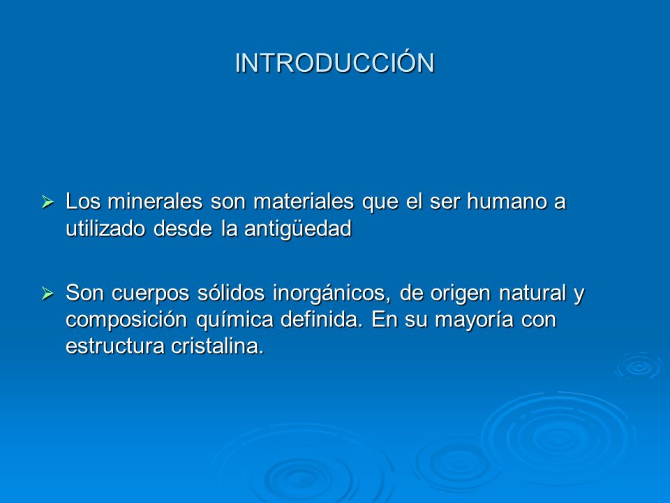 INTRODUCCIÓN Los minerales son materiales que el ser humano a utilizado desde la antigüedad.